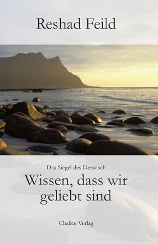 Wissen, dass wir geliebt sind: Das Siegel des Derwisch - Feild, Reshad