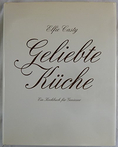 Stock image for Geliebte Kche E. Kochbuch fr Leute mit Geschmack for sale by medimops