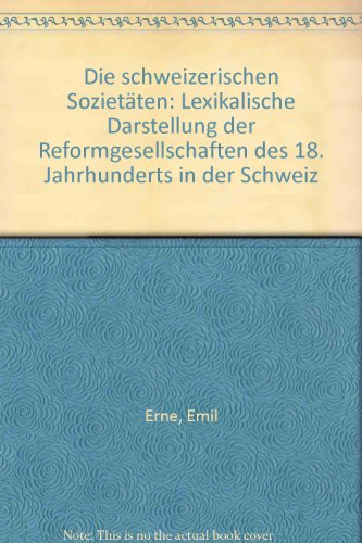 9783905278279: Die schweizerischen Sozietten: Lexikalische Darstellung der Reformgesellschaften des 18. Jahrhunderts in der Schweiz