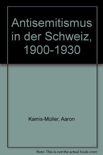 Antisemitismus in der Schweiz, 1900-1930 (German Edition) - Kamis-Müller, A