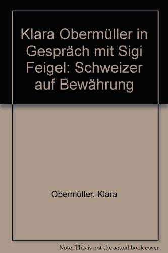 9783905312553: Klara Obermller im Gesprch mit Sigi Feigel. Schweizer auf Bewhrung