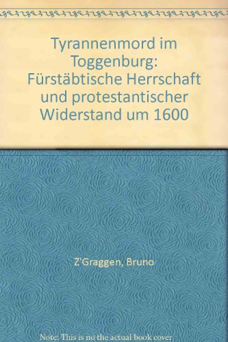 9783905313093: Tyrannenmord im Toggenburg: Frstbtische Herrschaft und protestantischer Widerstand um 1600