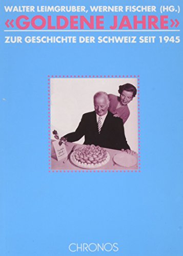 Beispielbild fr Goldene Jahre: Zur Geschichte der Schweiz seit 1945 (German Edition) zum Verkauf von BuchZeichen-Versandhandel