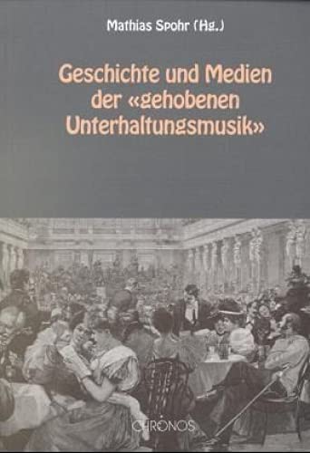 Geschichte und Medien der "gehobenen Unterhaltunmgsmusik"