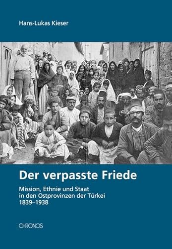 9783905313499: Der verpasste Friede: Mission, Ethnie und Staat in den Ostprovinzen der Trkei 1839-1938