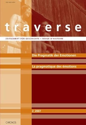 Beispielbild fr Die Pragmatik der Emotionen im 19. und 20. Jahrhundert = La pragmatique des motions. Traverse 14. zum Verkauf von Wissenschaftliches Antiquariat Kln Dr. Sebastian Peters UG