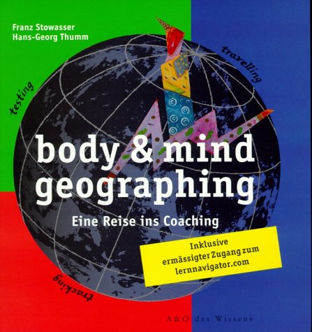 9783905327076: body and mind geographing. Eine Reise ins Coaching