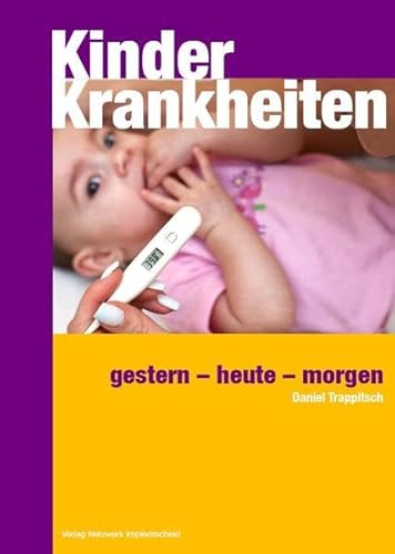 Beispielbild fr Kinderkrankheiten: gestern - heute - morgen zum Verkauf von medimops