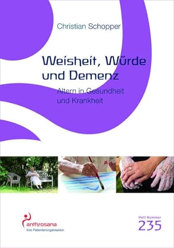 Imagen de archivo de Weisheit, Wrde und Demenz: Altern in Gesundheit und Krankheit (anthrosana Hefte) a la venta por medimops