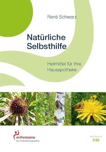 Stock image for Natrliche Selbsthilfe: Heilmittel fr Ihre Hausapotheke (anthrosana Hefte) for sale by medimops