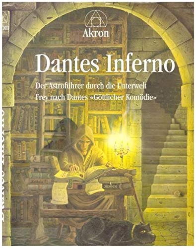 Dantes Inferno: Der AstrofÃ¼hrer durch die Unterwelt. Frey nach Dantes 'GÃ¶ttlicher KomÃ¶die' (9783905372007) by Akron