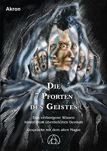 9783905372366: Die 7 Pforten des Geistes: Das verborgene Wissen hinter dem berlieferten Denken