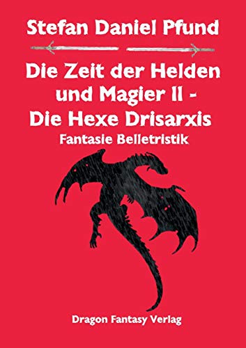 Stock image for Die Zeit der Helden und Magier II: Die Hexe Drisarxis (German Edition) for sale by Lucky's Textbooks
