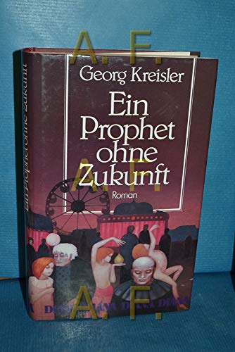 Stock image for Ein Prophet ohne Zukunft. Roman for sale by Versandantiquariat Felix Mcke
