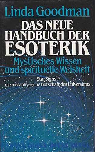 Das neue Handbuch der Esoterik. Star Signs. Sternzeichen. Mystisches Wissen und spirituelle Weisheit - Goodman, Linda