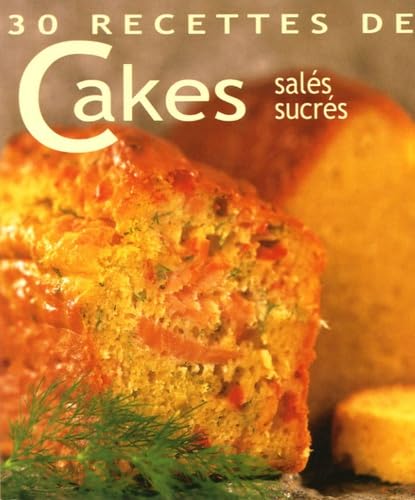 Stock image for 30 Recettes de Cakes : Sal�s, sucr�s for sale by Wonder Book