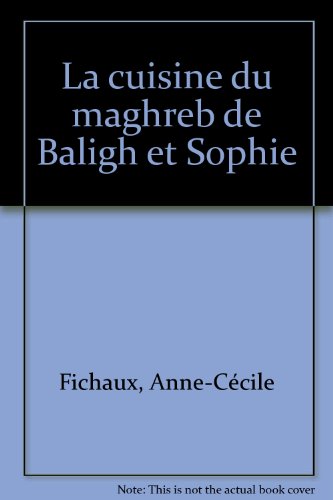 Beispielbild fr La cuisine du Maghreb de Baligh & Sophie zum Verkauf von Ammareal