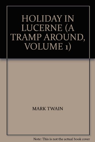 Beispielbild fr HOLIDAY IN LUCERNE (A TRAMP AROUND, VOLUME 1) zum Verkauf von The Book Garden