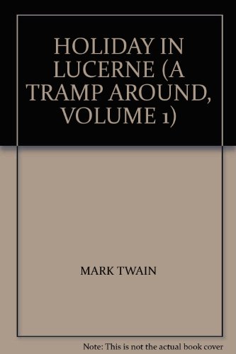 9783905480115: HOLIDAY IN LUCERNE (A TRAMP AROUND, VOLUME 1)