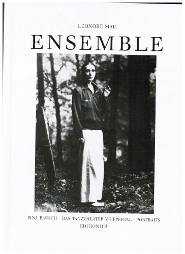 Leonore Mau. Ensemble. Pina Bausch. Das Tanztheater Wuppertal. Portraits. - Kay, Ronald