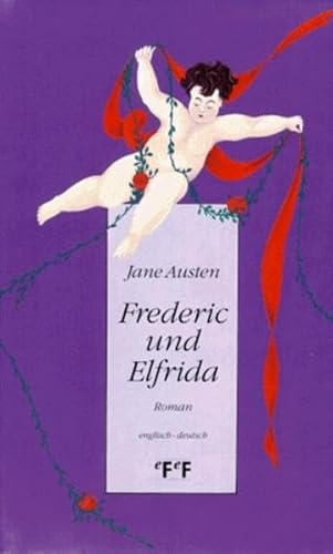 Frederic Und Elfrida: Roman - Englisch-Deutsch - Austen, J. Bettinger, E. and Tontsch, F. (Trans.)