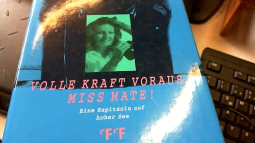 Stock image for Volle Kraft voraus, Miss Mate!: Eine Kapitnin auf hoher See for sale by Versandantiquariat Felix Mcke
