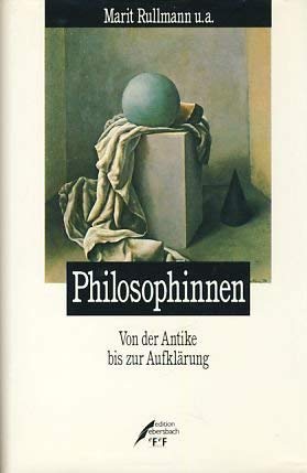 Beispielbild fr Philosophinnen; Teil: [1.], Von der Antike bis zur Aufklrung. Unter Mitarb. von Gudrun Grndken und Marlies Mrotzek zum Verkauf von BBB-Internetbuchantiquariat