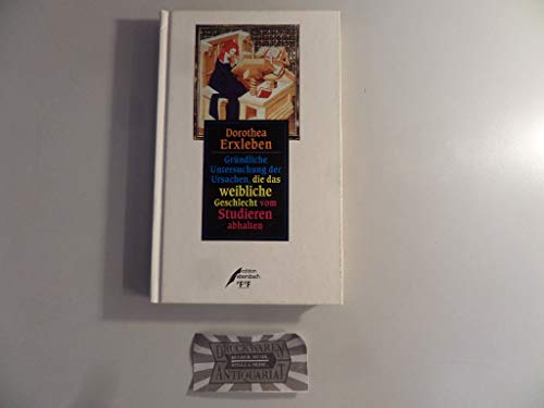 Beispielbild fr Grndliche Untersuchung der Ursachen, die das weibliche Geschlecht vom Studieren abhalten. zum Verkauf von Antiquariat  >Im Autorenregister<