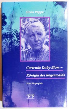 9783905493610: Gertrude Duby-Blom - Königin des Regenwalds: eine Biographie