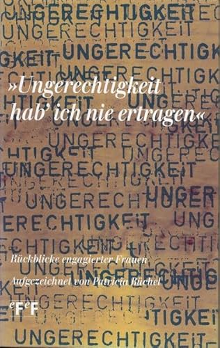 9783905493627: ' Ungerechtigkeit hab' ich nie ertragen': Rckblicke engagierter Frauen