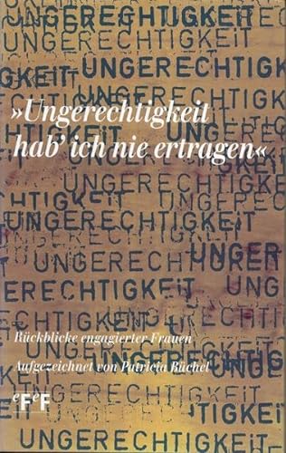 9783905493627: Ungerechtigkeit hab'ich nie ertragen: Rückblicke engagierter Frauen (German Edition)
