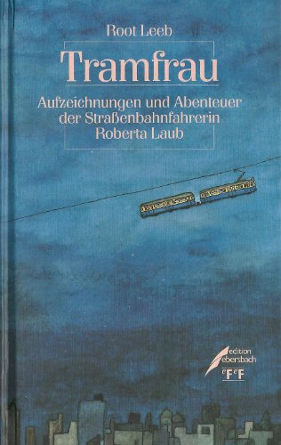 9783905493665: Tramfrau. Aufzeichnungen und Abenteuer der Strassenbahnfahrerin Roberta Laub