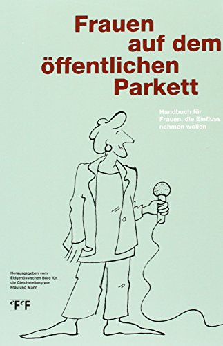 Beispielbild fr Frauen auf dem ffentlichen Parkett: Handbuch fr Frauen, die Einfluss nehmen wollen. zum Verkauf von INGARDIO