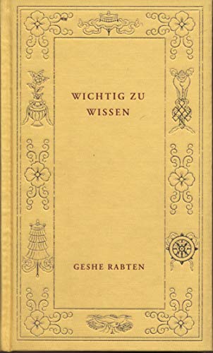 Wichtig zu wissen (9783905497021) by Rabten, Geshe