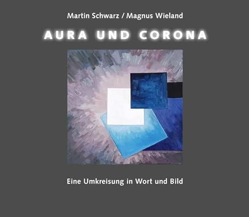 9783905506501: Aura und Corona: Eine Umkreisung in Wort und Bild. Mit einer Erzhlung von Eduard Korrodi ber den jungen Mozart in Zrich - Schwarz, Martin