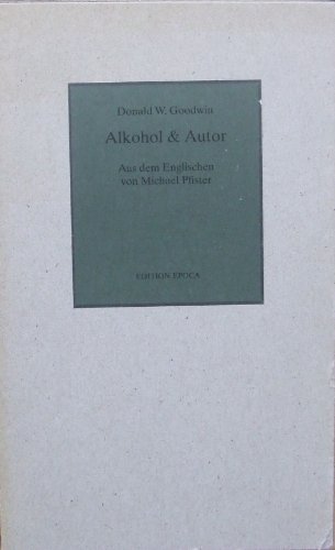 Alkohol & Autor. Aus dem Englischen von Michael Pfister.