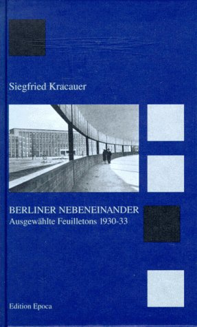 Berliner Nebeneinander. Ausgewählte Feuilletons 1930 - 33. Hrsg. von Andreas Volk.