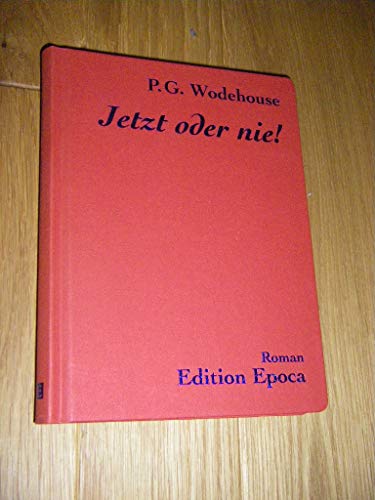 Jetzt oder nie! - Wodehouse Pelham, G und Thomas Schlachter