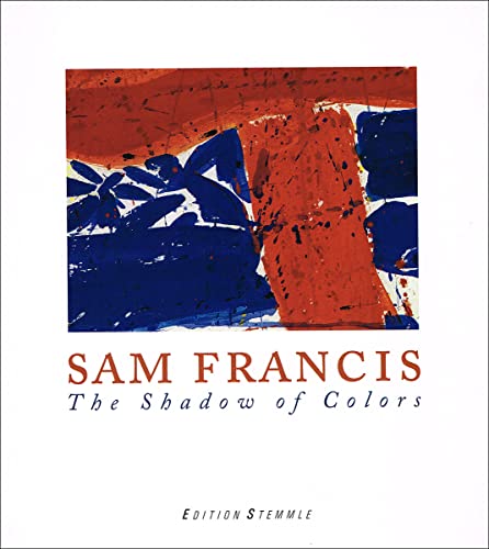 9783905514858: Sam Francis: The Shadow of Colors: The Shadows of Colors