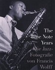 Stock image for The Blue Note Years. Die Jazz-Photographie von Francis Wolff for sale by medimops