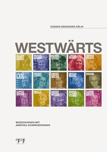 Beispielbild fr Westwrts: Begegnungen mit Amerika-Schweizerinnen. Mit zwei historischen Beitrgen von Professor Dr. Leon Schelbert. zum Verkauf von Altstadt Antiquariat Rapperswil