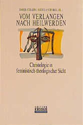 Vom Verlangen nach Heilwerden. Christologie in feministisch-theologischer Sicht. [Herausgegeben von Doris Strahm und Regula Strobel]. - Strahm, Doris (Hrsg.) und Regula Strobel (Hrsg.)