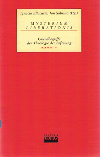 Mysterium Liberationis. Grundbegriffe der Theologie der Befreiung: Mysterium Liberationis, Band 1 - Ellacuriá, Ignacio, Jon Sobrino Clodovis Boff u. a.