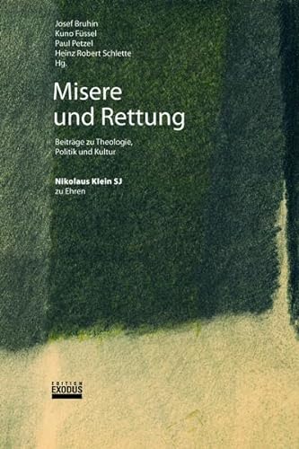 Misere und Rettung: Beiträge zu Theologie, Politik und Kultur. Nikolaus Klein SJ zu Ehren - Bruhin, Füssel, Petzel, Schlette - Herausgeber