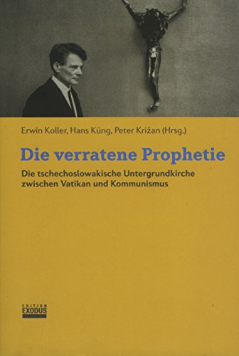 Beispielbild fr Die verratene Prophetie: Die tschechoslowakische Untergrundkirche zwischen Va. zum Verkauf von Fachbuch-Versandhandel