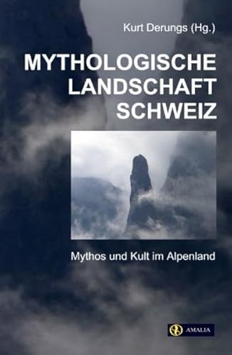 Mythologische Landschaft Schweiz : Band 1