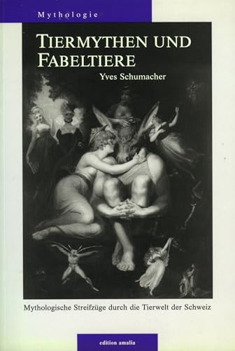 Beispielbild fr Tiermythen und Fabeltiere. Mythologische Streifzge durch die Tierwelt der Schweiz. zum Verkauf von Buchhandlung&Antiquariat Arnold Pascher