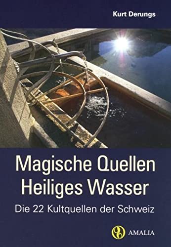 Beispielbild fr Magische Quellen Heiliges Wasser: Die 22 Kultquellen der Schweiz zum Verkauf von BuchZeichen-Versandhandel