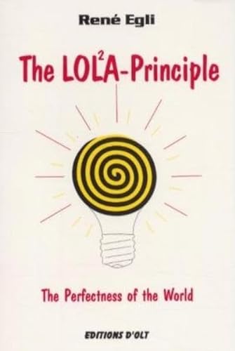 Beispielbild fr The LOLA-Principle: The Perfectness of the World (Das Lola-Prinzip) zum Verkauf von Buchmarie