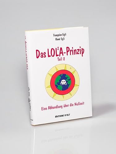 9783905586145: Das Lola-Prinzip 2: Eine Abhandlung ber die Nullzeit